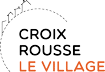 Croix-Rousse le Village